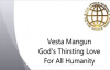 Vesta Mangun Gods Thirsting Love For All Humanity  FULL MESSAGE