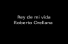 Rey de mi vida Roberto Orellana.mp4