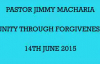PASTOR JIMMY MACHARIA  UNITY THROUGH FORGIVENESS  14TH JUNE 2015
