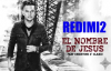 El Nombre De Jesus (Definicion) – Redimi2 Ft. Christine D'Clario (Redimi2Oficial.mp4