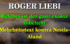 Roger Liebi - Welches ist der ganz exakte Bibeltext - Mehrheitstext vs. Nestle-A.de.flv
