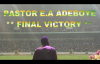PASTOR E.A ADEBOYE SERMON - FINAL VICTORY.mp4