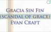 Gracia Sin Fin- Evan Craft _ Scandal of grace.mp4