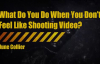 What To Do When You Don't Feel Like Shooting Video.mp4