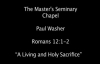 Paul Washer A Living and Holy Sacrifice Romans 1212
