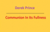 Communion In Its Fullness. Derek Prince. Full audio sermon.3gp