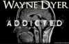 Wayne Dyer - Why Are You Addicted.mp4