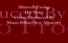 Murrell Ewing His Song Video Produced By Music4HimNow Ministry