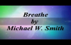 Breathe - Michael W. Smith.flv