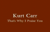 Kurt Carr - Thats Why I Praise You.flv