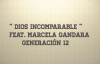 Dios Incomparable - Feat. Marcela Gandara - Generación 12 ( Letras ).mp4