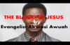 The Blood of Jesus by Evangelist Akwasi Awuah