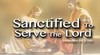 Sanctified To Serve The Lord.flv