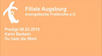 Predigt 08.03.2015 Karin Barbeln - Du hast die Wahl.flv