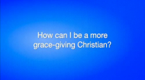 How Can I Be a More Grace Giving Christian.mp4