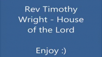 Rev Timothy Wright House Of The Lord.flv