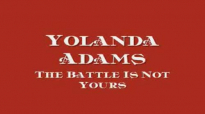 Yolanda Adams  The Battle Is Not Yours