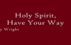 Rev. Timothy Wright - Holy Spirit, Have Your Way.flv