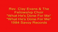 Rev. Clay Evans - What He's Done For Me.flv