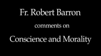 Fr. Robert Barron on Conscience and Morality.flv