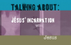 Jesus' Incarnation - What.mp4