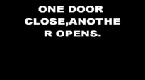 ONE DOOR CLOSE,ANOTHER OPENS by  Dr D