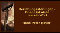 BeziehungsstÃ¶rungen - Gnade ist nicht nur ein Wort (Hans Peter Royer).flv