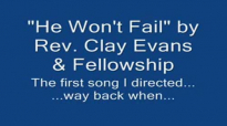 Rev Clay Evans - He Won't Fail.flv