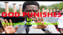 GOD REALLY PUNISHES by EVANGELIST AKWASI AWUAH