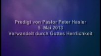 Peter Hasler - Verwandelt durch Gottes Herrlichkeit - 05.05.2013.flv