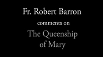 Fr. Robert Barron on The Queenship of Mary.flv