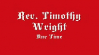 Rev. Timothy Wright - Due Time.flv