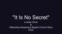 It Is No Secret - Loretta Oliver w_the Fellowship Missionary Baptist Church Mass Choir.flv