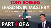 Tony Robbins - Lessons In Mastery - How To Prepare For Major Life Change (Part 4.mp4