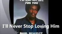 Paul Beasley - I'll Never Stop loving Him.flv