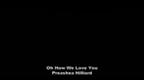 Preashea Hilliard - Oh How We Love You - Piano Cover [With Lyrics].flv