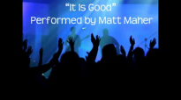 It Is Good by Matt Maher.flv