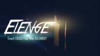 MIKE KALAMBAY FEAT ENOCH EBADU - ELENGE - OFFICIAL VIDEO.flv