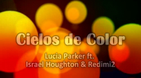 Cielos de color - Lucia Parker ft. Israel Houghton & Redimi2 _ Con Letra _ Rey D.mp4