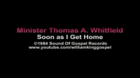 Minister Thomas A Whitfield - Soon as I Get Home (Vinyl 1984).flv