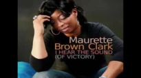 Maurette Brown Clark  I hear the sound of victory Lyrics