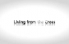 Todd White - Living from the Cross.3gp
