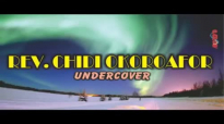 Rev  Chidi Okoroafor - Undercover -
