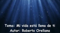 MI VIDA ESTA LLENA DE TI ROBERTO ORELLANA.mp4