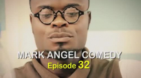 Mark Angel Comedy (Episode 32).mp4