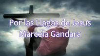 POR LAS LLAGAS DE JESUS - MARCELA GANDARA(LETRA).mp4