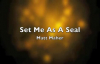 Set Me As A Seal - Matt Maher.flv
