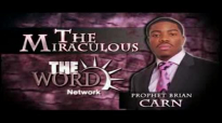 The Miraculous with Prophet Brian Carn - January 26, 2015