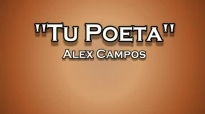 Tu poeta Alex Campos - letra.mp4