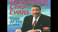 Rev.Clay Evans Room At The Cross (Original Version).flv